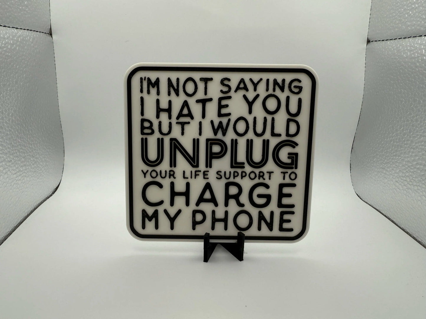 "I Would Unplug Your Life Support" Sign
