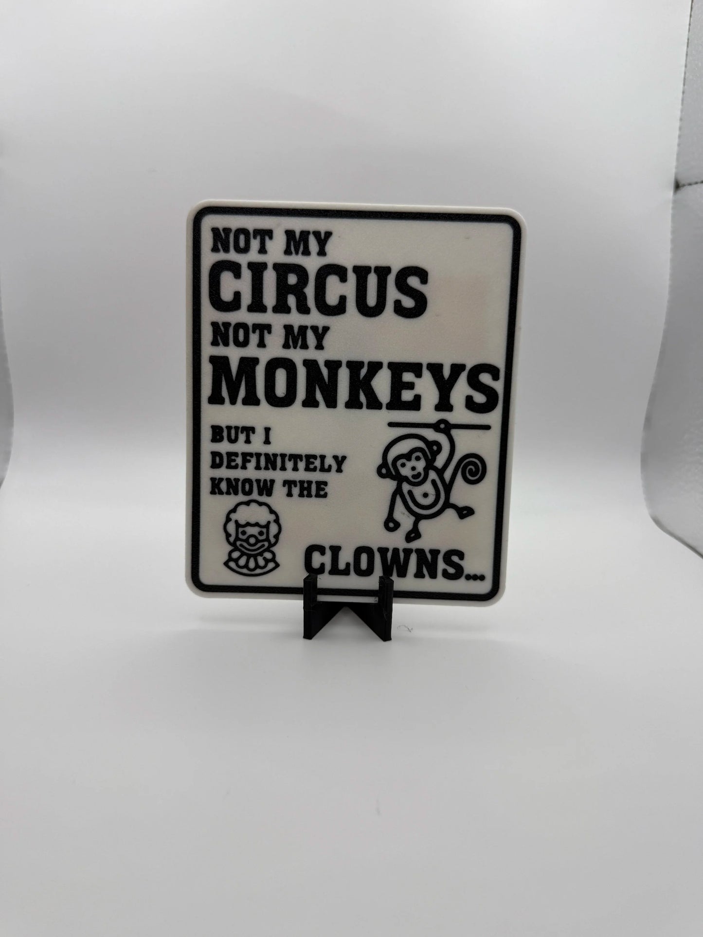 "Not My Circus, Not My Monkeys" Sign