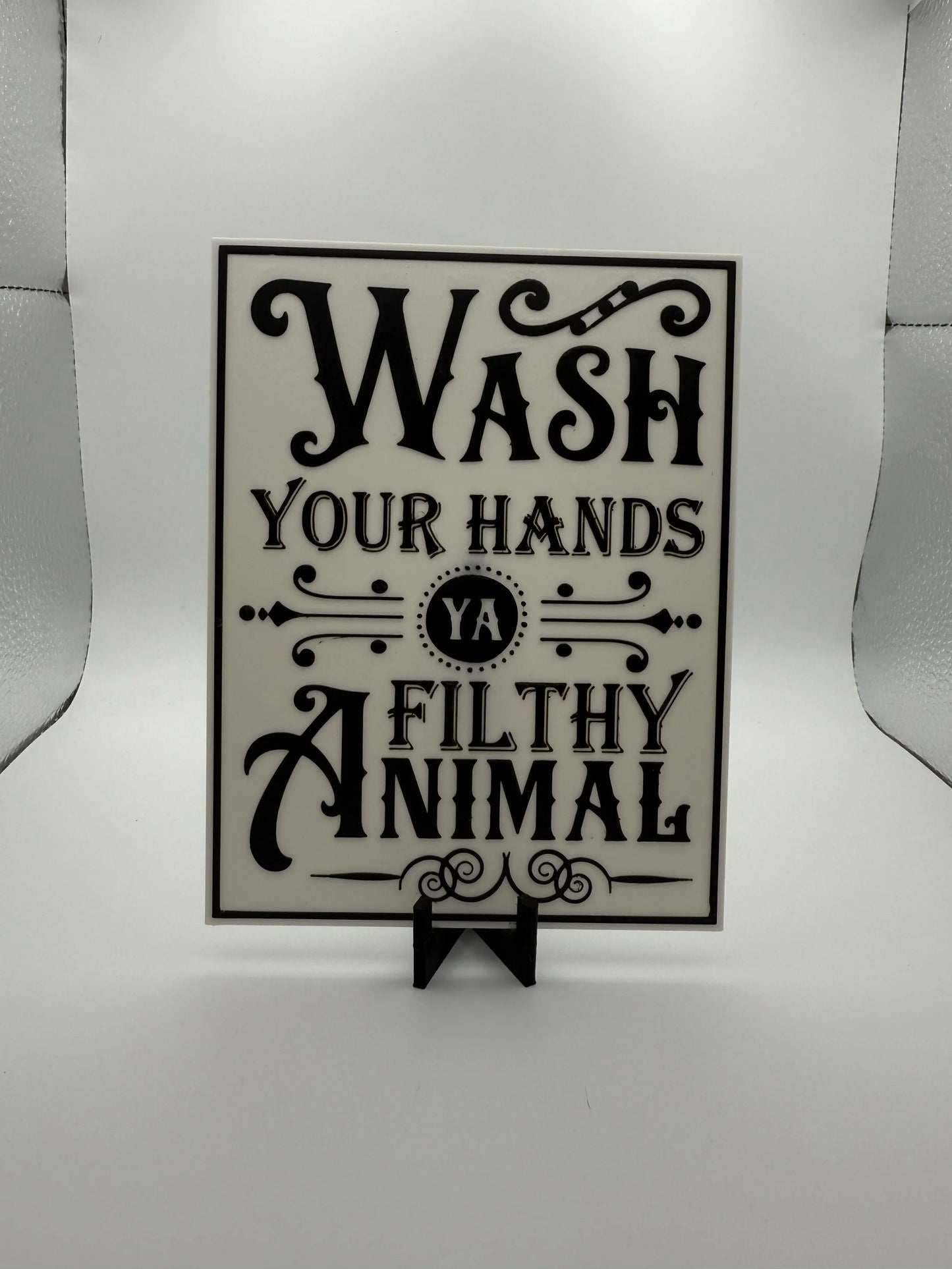 "Wash Your Hands Ya Filthy Animal" Sign