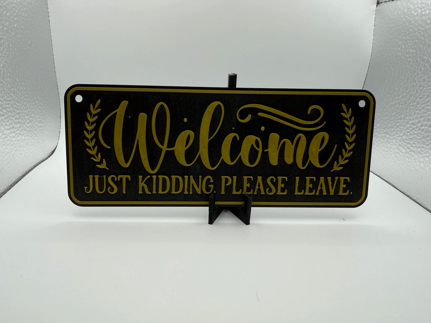 "Welcome, Just Kidding Please Leave" Sign