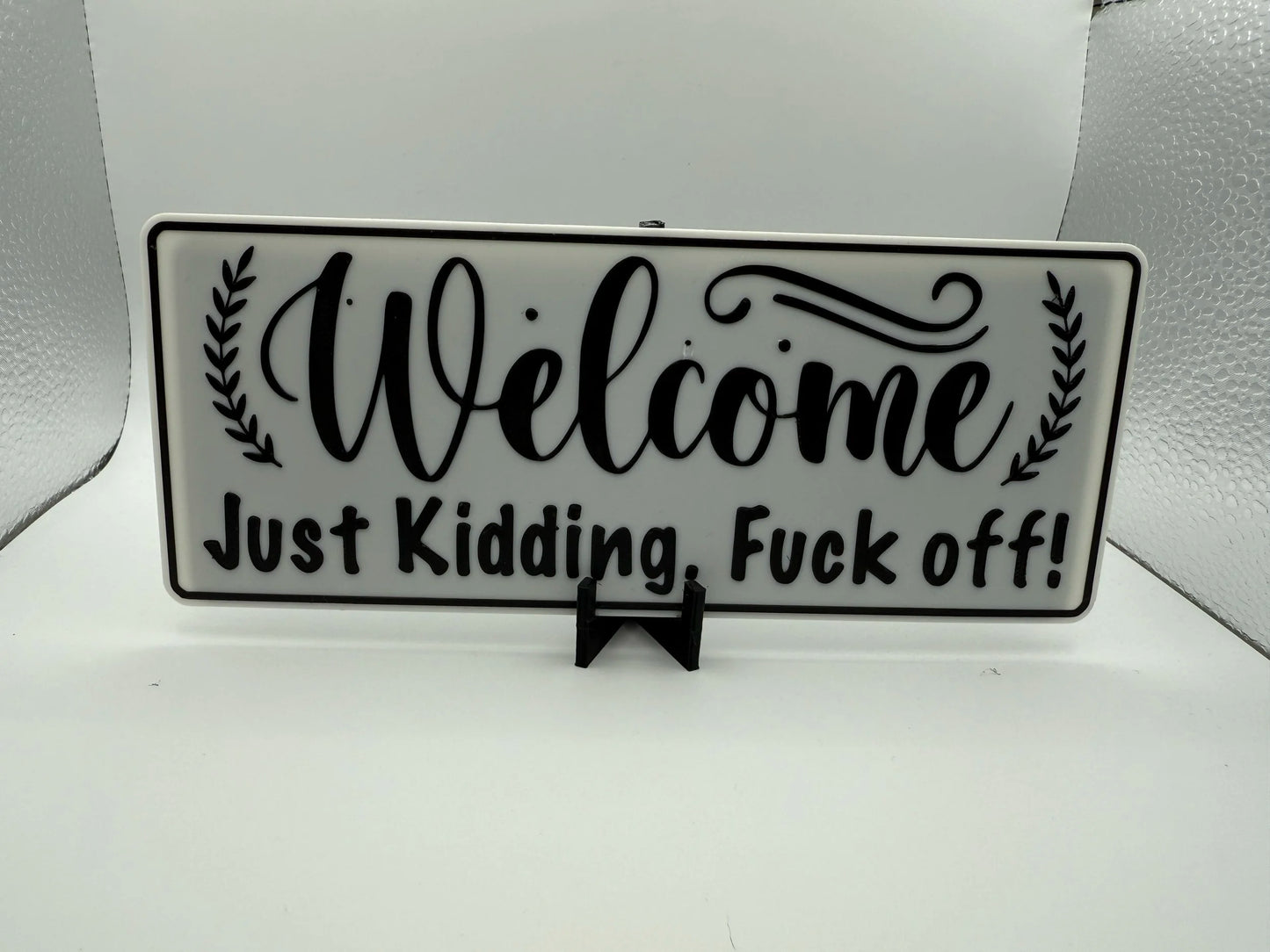 "Welcome, Just Kidding F**k Off" Sign