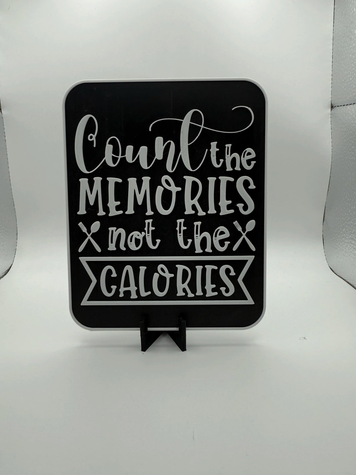 "Count The Memories, Not The Calories" Sign