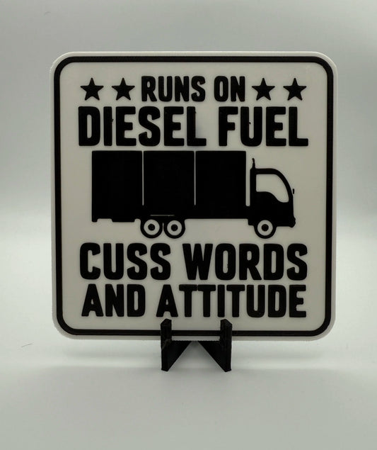 "Runs On Diesel Fuel, Cuss Words And Attitude" Sign