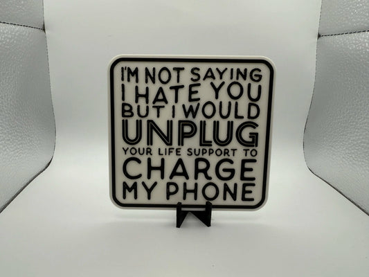 "I Would Unplug Your Life Support" Sign