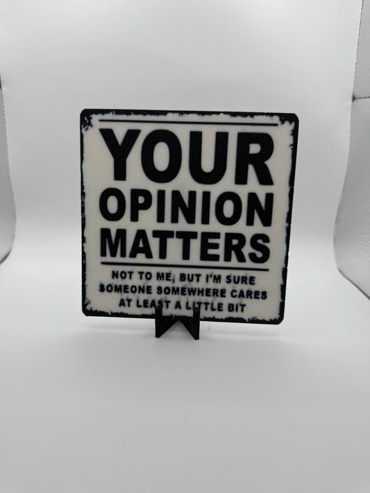 "Your Opinion Matters, Not To Me" Sign