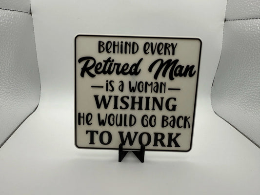 "Behind Every Retired Man" Sign