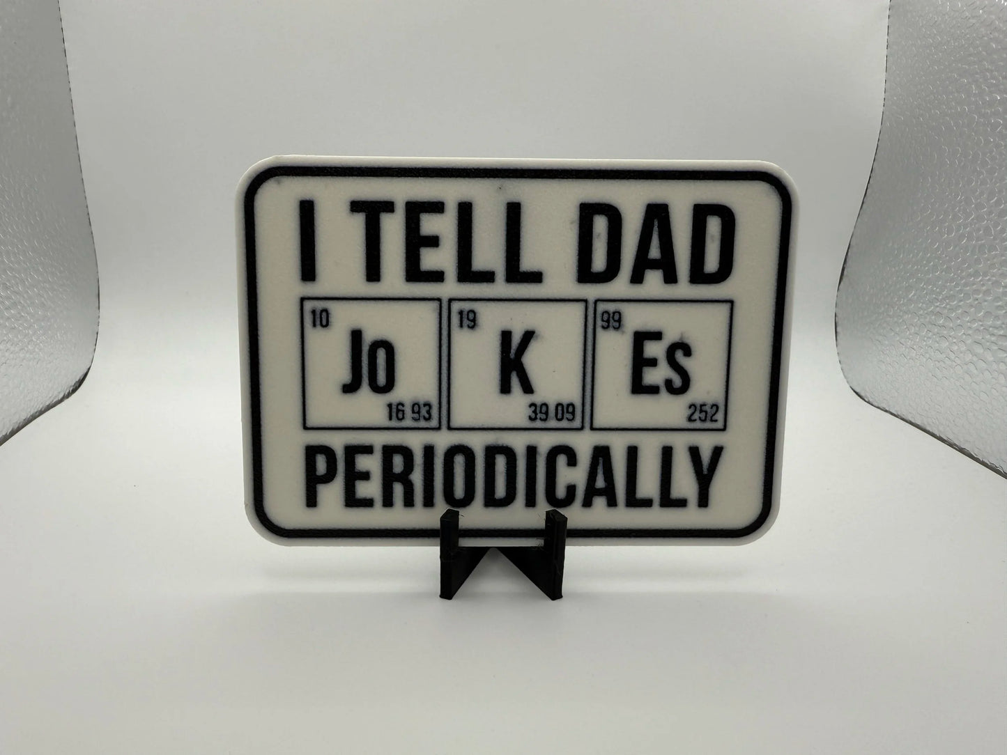 "I Tell Dad Jokes, Periodically" Sign