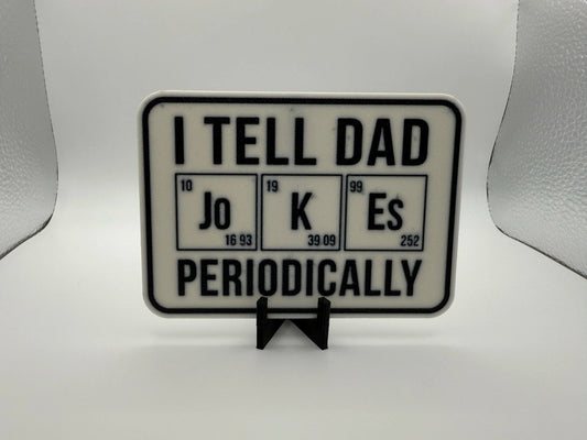 "I Tell Dad Jokes, Periodically" Sign