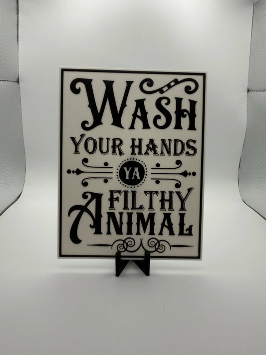 "Wash Your Hands Ya Filthy Animal" Sign