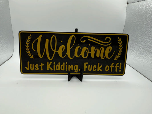 "Welcome, Just Kidding F**k Off" Sign