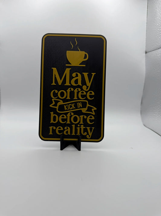 "May Coffee Kick In Before Reality" SIgn