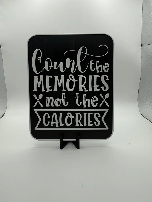 "Count The Memories, Not The Calories" Sign
