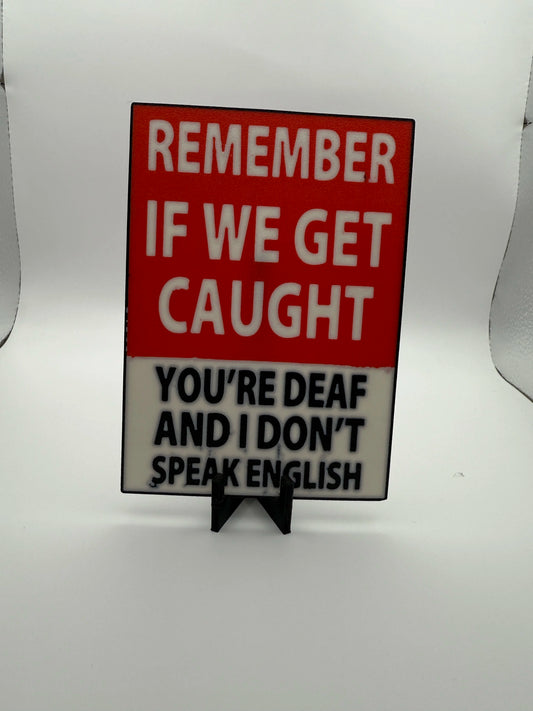 "Remember If We Get Caught" Sign