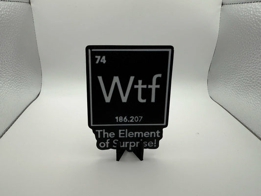"WTF, Element Of Surprise" Sign