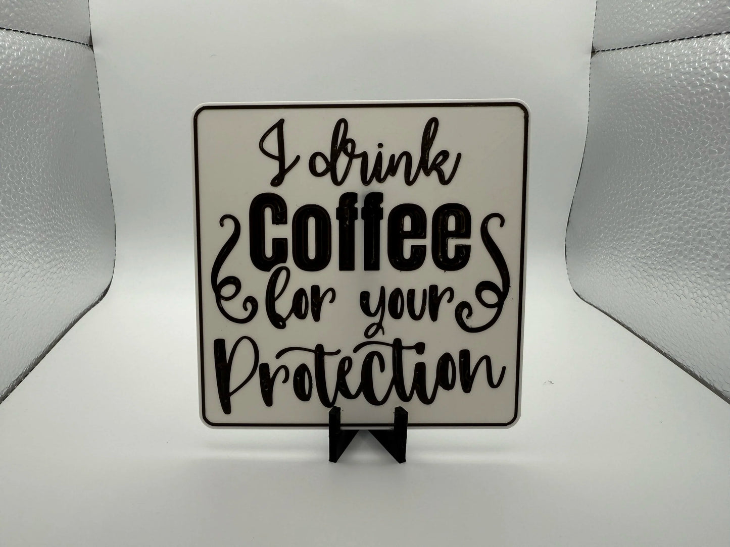 "I Drink Coffee For Your Protection" Sign