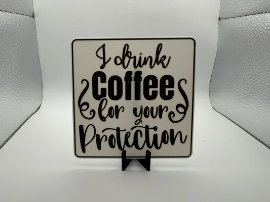 "I Drink Coffee For Your Protection" Sign