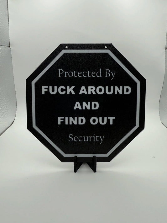 "Protected By F**k Around And Find Out Security" Sign